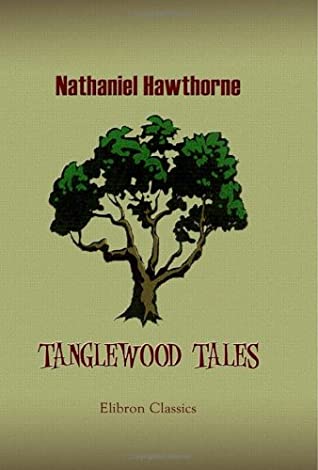 Full Download Tanglewood Tales: A Wonder-Book for Girls and Boys - Nathaniel Hawthorne | ePub