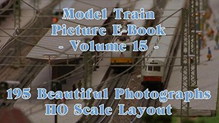 Read Model Train Picture E-Book - 195 Beautiful Photographs HO Scale or H0 Gauge Layout - Volume 15 - Pilentum Television | ePub