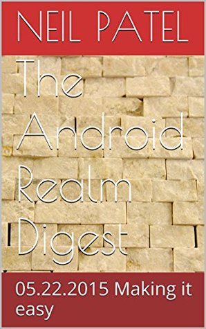 Download The Android Realm Digest: 05.22.2015 Making it easy - Neil Patel | PDF