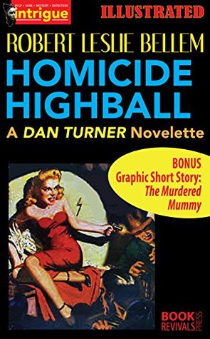 Read Homicide Highball (Illustrated): With bonus graphic short story, The Murdered Mummy - Robert Ledlie Bellem file in PDF