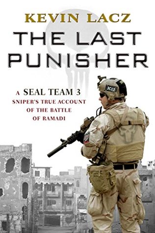 Download The Last Punisher: A SEAL Team THREE Sniper's True Account of the Battle of Ramadi - Kevin Lacz | ePub