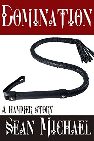 Read Domination: A Hammer Story Collection (Hammer Club Book 14) - Sean Michael | ePub