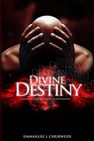 Read Online Divine Destiny: Your Designer's Plan And Purpose - Emmanuel Chukwudi file in ePub