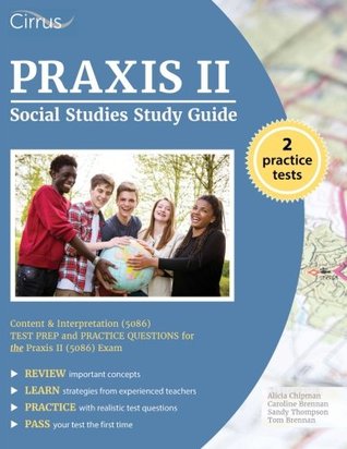 Read Online Praxis II Social Studies Study Guide: Content and Interpretation (5086) Test Prep and Practice Questions for the Praxis II (5086) Exam - Praxis II Social Studies Exam Prep Team file in PDF
