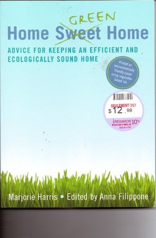 Read Online Home Green Home : Advice for Keeping an Efficient and Ecologically Sound Home - Marjorie; Filippone, Anna [Editor] Harris file in PDF