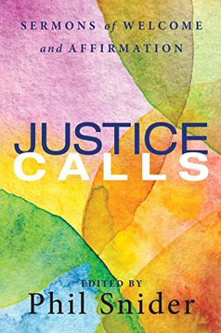 Read Online Justice Calls: Sermons of Welcome and Affirmation - Phil Snider | ePub