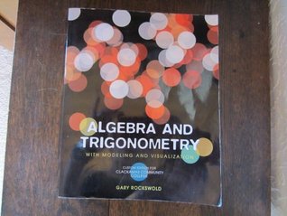 Download Algebra and Trigonometry with Modeling and Visualization - Gary K. Rockswold | PDF