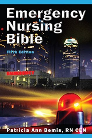 Read Online Emergency Nursing Bible: Principles and Practices of Complaint-based Emergency Nursing - Patricia Bemis file in ePub