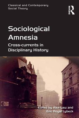 Full Download Sociological Amnesia: Cross-Currents in Disciplinary History - Alex Law | ePub