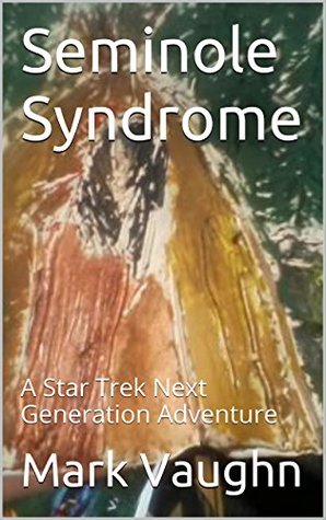 Full Download Seminole Syndrome: A Star Trek Next Generation Adventure - Mark Vaughn file in PDF