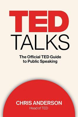Full Download TED TALKS: The Official TED Guide to Public Speaking - Chris J. Anderson file in ePub
