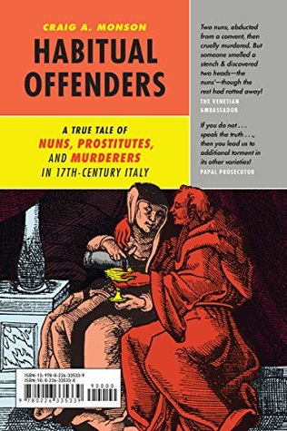 Read Online Habitual Offenders: A True Tale of Nuns, Prostitutes, and Murderers in Seventeenth-Century Italy - Craig A. Monson file in PDF