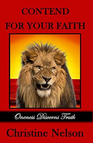 Read CONTEND FOR YOUR FAITH: ONENESS DISCERNS TRUTH (WALKING IN ONENESS Book 5) - Christine Nelson file in ePub