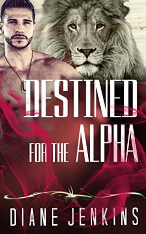 Read PARANORMAL ROMANCE: Destined for the Alpha (Paranormal Romance with BBW and a Billionaire Collection) (Hot Stories Mega Collection with Paranormal Romance) - Diane Jenkins file in ePub