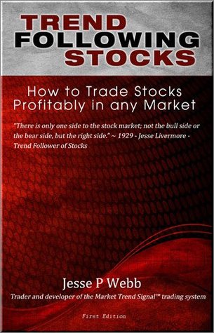 Read Trend Following Stocks:How to Trade Stocks Profitably in any Market - Jesse P. Webb | PDF