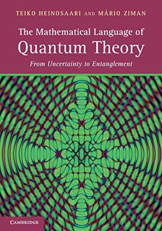 Read The Mathematical Language of Quantum Theory: From Uncertainty to Entanglement - Teiko Heinosaari | ePub