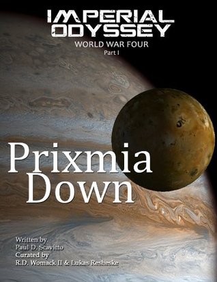 Read Online Imperial Odyssey - Prixmia Down (World War Four Book 1) - Paul D. Scavitto | ePub