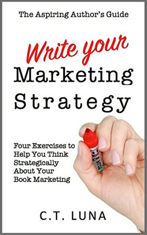 Download The Aspiring Author's Guide: Write Your Marketing Strategy - C.T. Luna | ePub