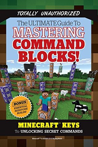 Read Ultimate Guide to Mastering Command Blocks!: Minecraft Keys to Unlocking Secret Commands - Triumph Books file in ePub