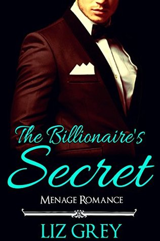 Download ROMANCE: BAD BOY ROMANCE: The Billionaire's Secret (Alpha Male Billionaire Romance) (New Adult Bad Boy Romance Short Stories) - Liz Grey file in ePub