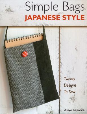 Download Simple Bags Japanese Style: Twenty Designs to Sew - Akiyo Kajiwara | PDF