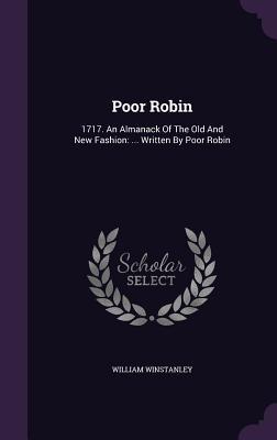 Download Poor Robin: 1717. an Almanack of the Old and New Fashion:  Written by Poor Robin - William Winstanley | PDF