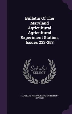 Full Download Bulletin of the Maryland Agricultural Agricultural Experiment Station, Issues 233-253 - Maryland Agricultural Experiment Station | ePub