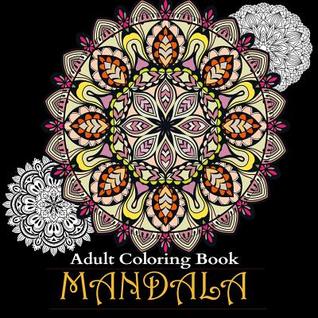 Read Online Adult Coloring Books: Over 50 Stress Relieving & Beautiful Mandala Designs - Coloring Books | ePub