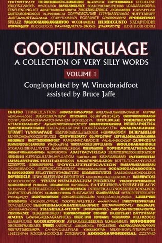 Read Goofilinguage Volume 1 - A Collection of Very Silly Words - Bruce Jaffe file in PDF