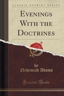 Read Online Evenings with the Doctrines (Classic Reprint) - Nehemiah Adams | PDF