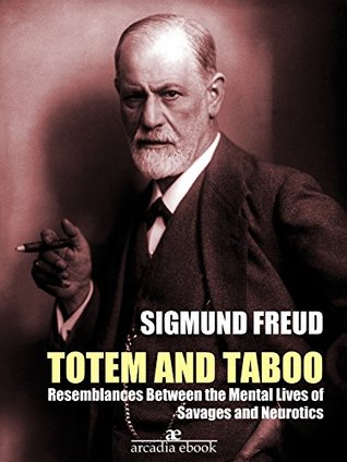 Full Download Totem and Taboo: Resemblances Between the Mental Lives of Savages and Neurotics (Annotated) - Sigmund Freud file in ePub