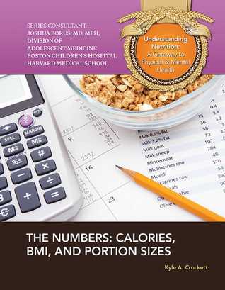 Full Download The Numbers: Calories, BMI, and Portion Sizes - Kyle A. Crockett file in PDF