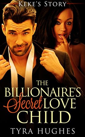 Read Online The Billionaire's Secret Love Child - Keke's Story - Tyra Hughes file in PDF
