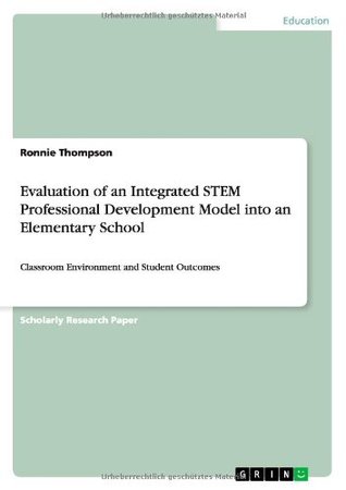 Read Evaluation of an Integrated STEM Professional Development Model into an Elementary School - Ronnie Thompson file in ePub