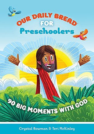Read Our Daily Bread for Preschoolers: 90 Big Moments with God - Crystal Bowman | ePub