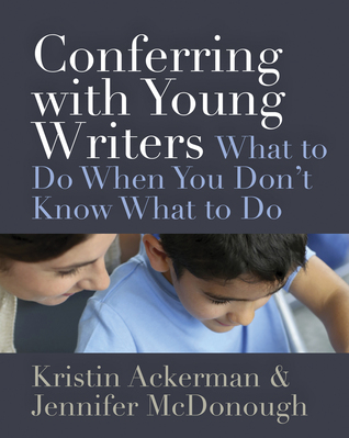Full Download Conferring with Young Writers: What to Do When You Don't Know What to Do - Kristin Ackerman file in PDF