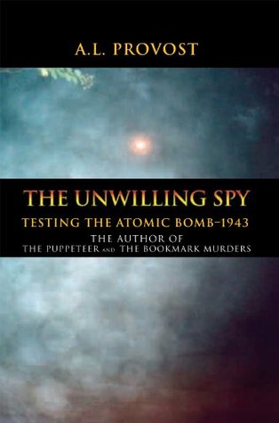 Full Download The Unwilling Spy: Testing the Atomic Bomb-1943 - A.L. Provost file in ePub