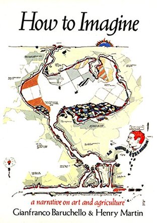 Full Download How to Imagine: A Narrative on Art and Agriculture - Gianfranco Baruchello file in PDF
