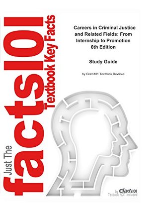 Read Online Careers in Criminal Justice and Related Fields: From Internship to Promotion, textbook by J. Scott Harr--Study Guide - Cram101 Textbook Reviews | PDF