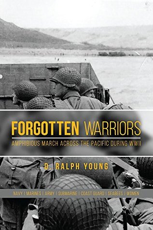 Read Online Forgotten Warriors: The Amphibious March Across the Pacific During World War II - D. Ralph Young file in ePub