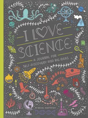 Full Download I Love Science: A Journal for Self-Discovery and Big Ideas - Rachel Ignotofsky file in PDF