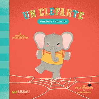 Full Download Un Elefante: Numbers/Numeros: A Bilingual Counting Book - Patty Rodríguez | ePub