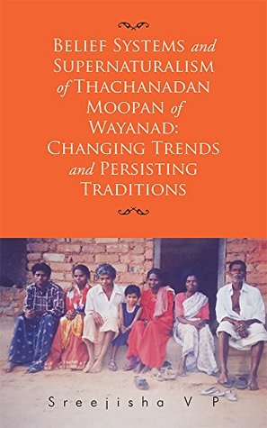 Read Belief Systems and Supernaturalism of Thachanadan Moopan of Wayanad: Changing Trends and Persisting Traditions - Sreejisha V P file in ePub