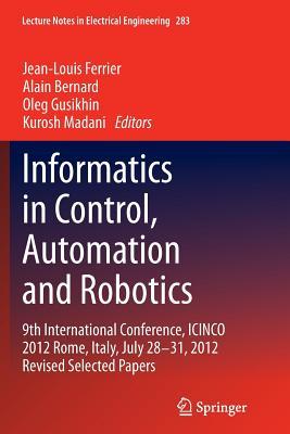 Full Download Informatics in Control, Automation and Robotics: 9th International Conference, Icinco 2012 Rome, Italy, July 28-31, 2012 Revised Selected Papers - Jean-Louis Ferrier file in ePub