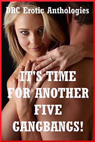 Full Download It's Time for Another Five Gangbangs!: Five Explicit Rough Group Sex Erotica Stories - Andrea Tuppens | ePub