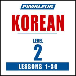 Full Download Pimsleur Korean Level 2: Learn to Speak and Understand Korean with Pimsleur Language Programs - Paul Pimsleur file in PDF