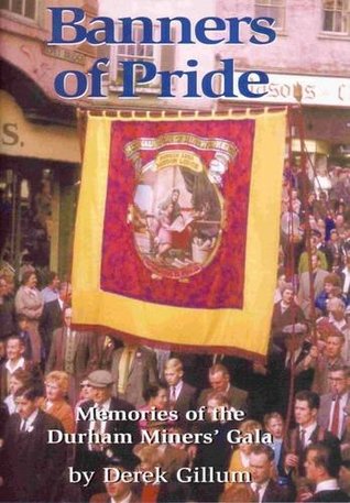 Read Banners of Pride: Memories of the Durham Miners' Gala - Derek Gillum | PDF