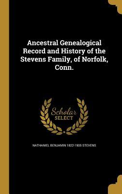 Download Ancestral Genealogical Record and History of the Stevens Family, of Norfolk, Conn. - Nathaniel Benjamin 1822-1905 Stevens file in ePub