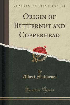 Download Origin of Butternut and Copperhead (Classic Reprint) - Albert Matthews | ePub