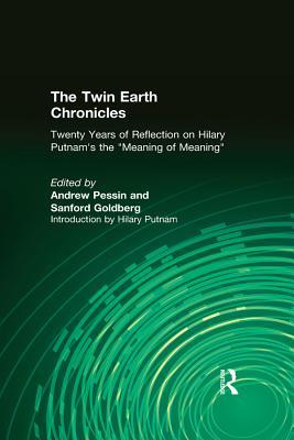 Full Download The Twin Earth Chronicles: Twenty Years of Reflection on Hilary Putnam's the Meaning of Meaning: Twenty Years of Reflection on Hilary Putnam's the meaning of Meaning - Andrew Pessin file in ePub